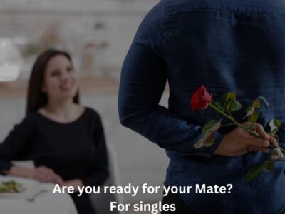 Are You Ready for your Mate? For singles