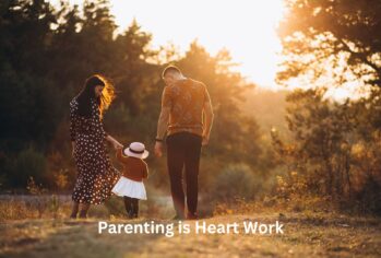 Parenting is Heart Work