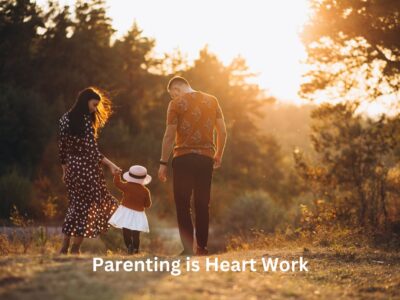 Parenting is Heart Work